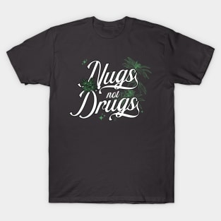 Nugs not drugs T-Shirt